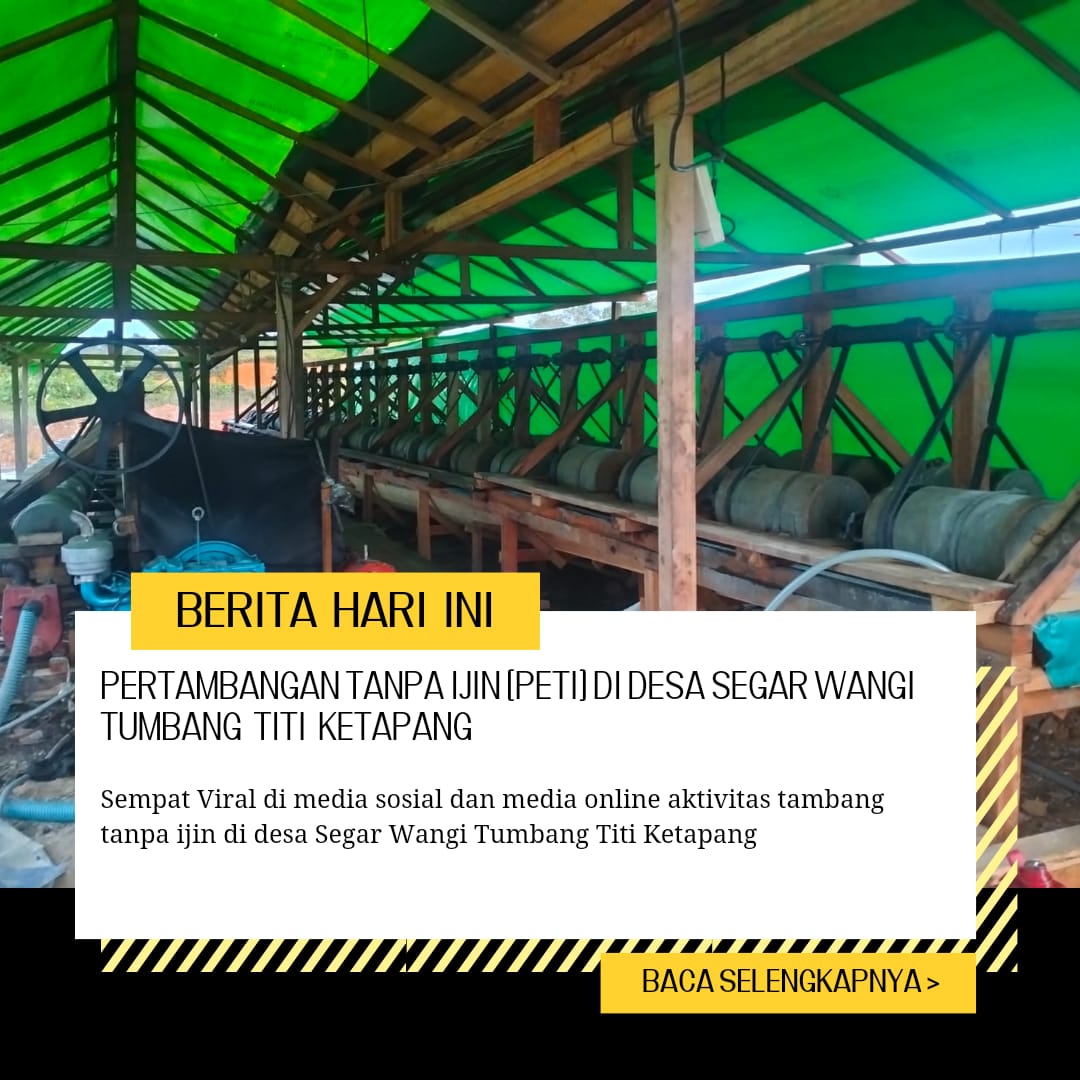 Pertambangan Tanpa Ijin (PETI) di Desa Segar Wangi, Tumbang Titi Ketapang, Yang Sebelumnya Viral Di Media Sosial