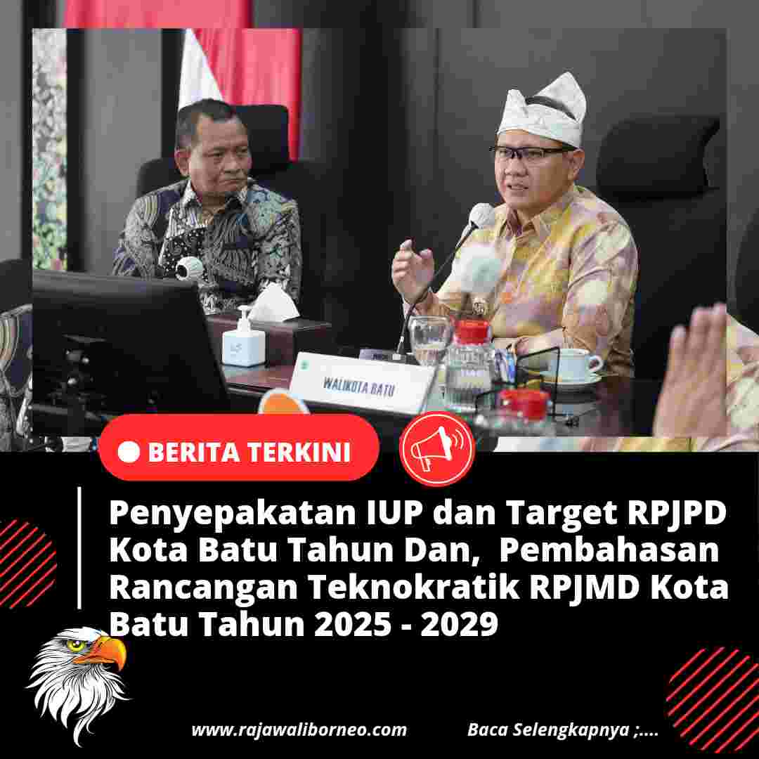Penyepakatan IUP dan Target RPJPD Kota Batu Tahun Dan,  Pembahasan Rancangan Teknokratik RPJMD Kota Batu Tahun 2025 – 2029