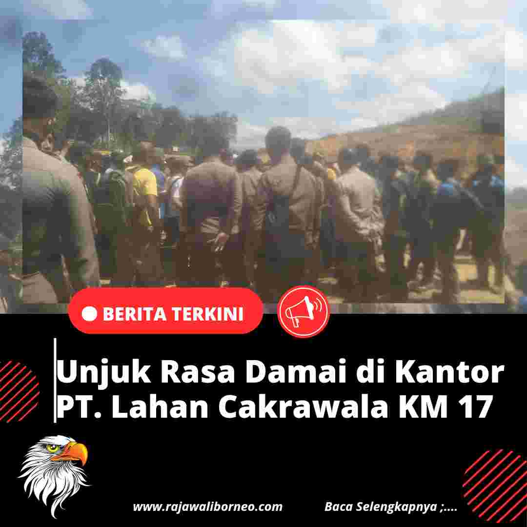 Unjuk Rasa Damai di Kantor PT. Lahan Cakrawala KM 17