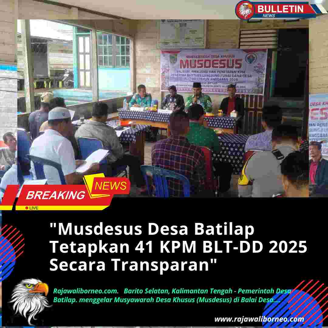 “Musdesus Desa Batilap Tetapkan 41 KPM BLT-DD 2025 Secara Transparan”