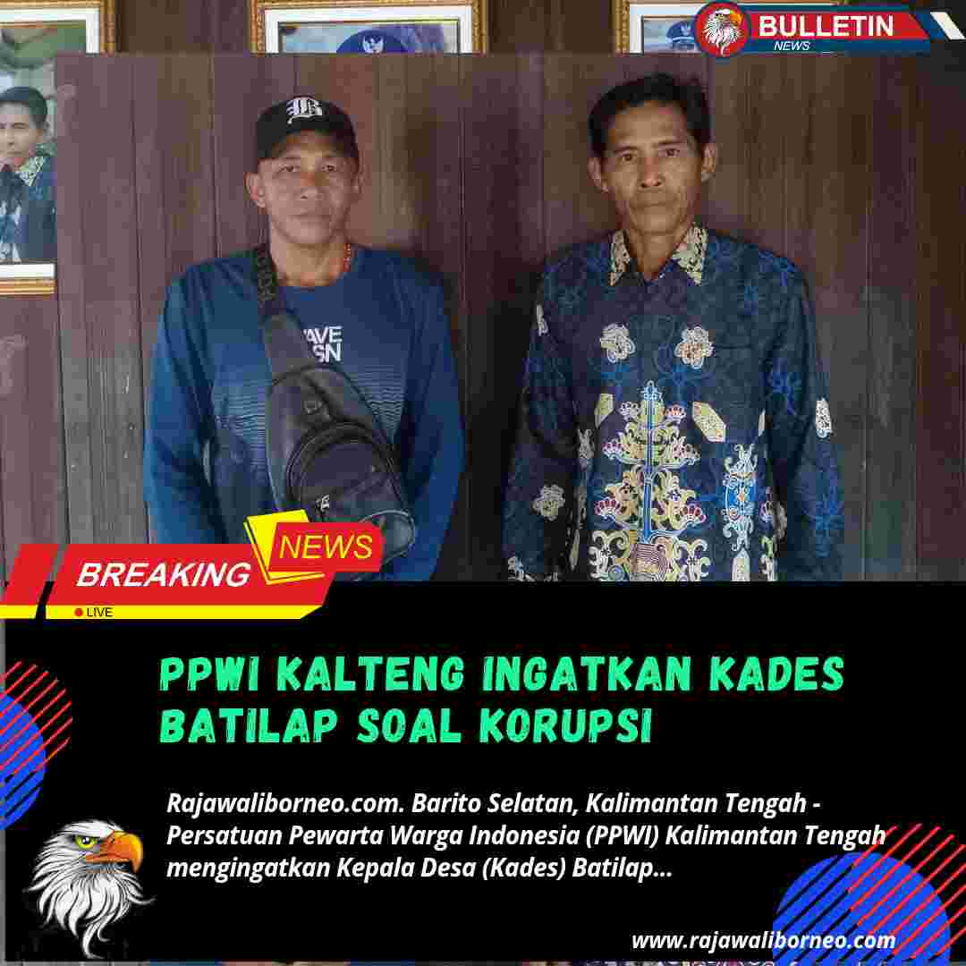 PPWI Kalteng Ingatkan Kades Batilap Soal Korupsi