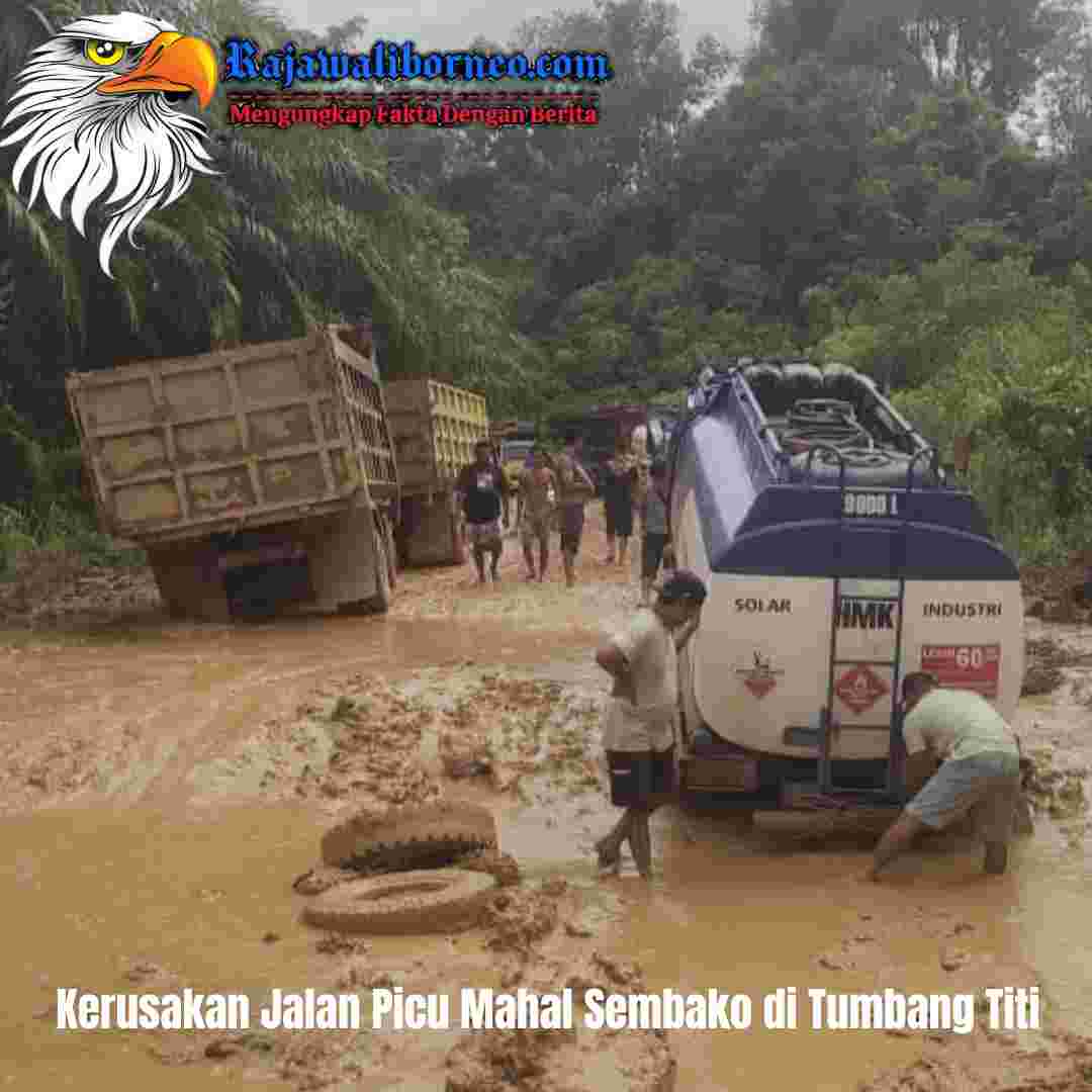 Jalan Provinsi Rusak Parah, Harga Sembako Melonjak di Tumbang Titi.