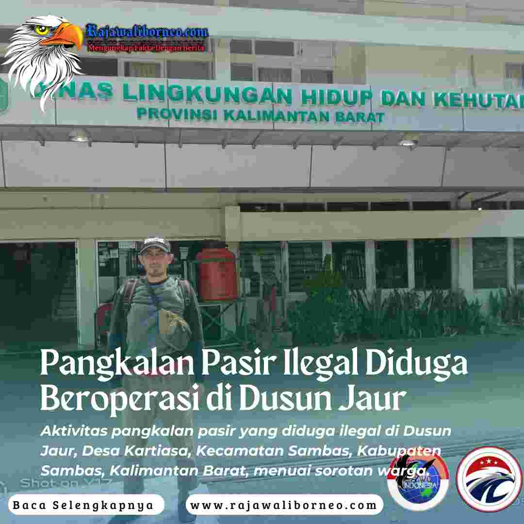 Pangkalan Pasir Ilegal Diduga Beroperasi di Dusun Jaur