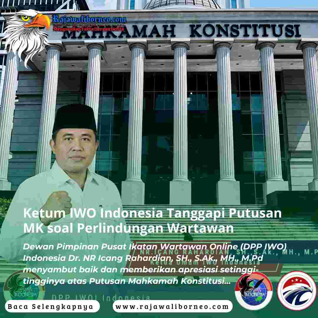 Ketum IWO Indonesia Tanggapi Putusan MK soal Perlindungan Wartawan
