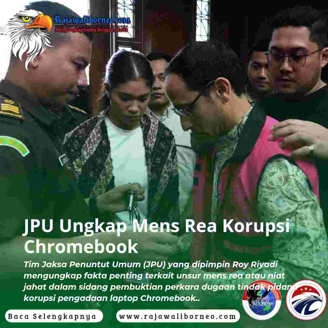 JPU Ungkap Mens Rea Korupsi Chromebook