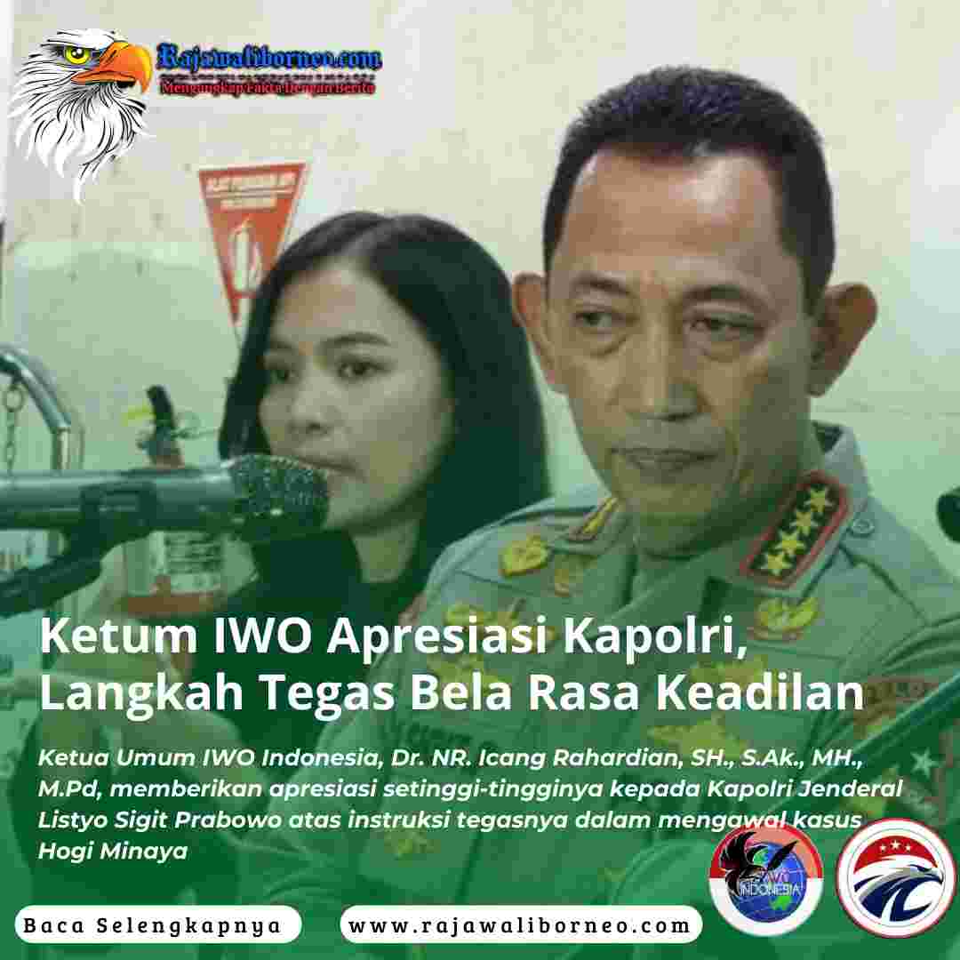 Ketum IWO Apresiasi Kapolri, Langkah Tegas Bela Rasa Keadilan