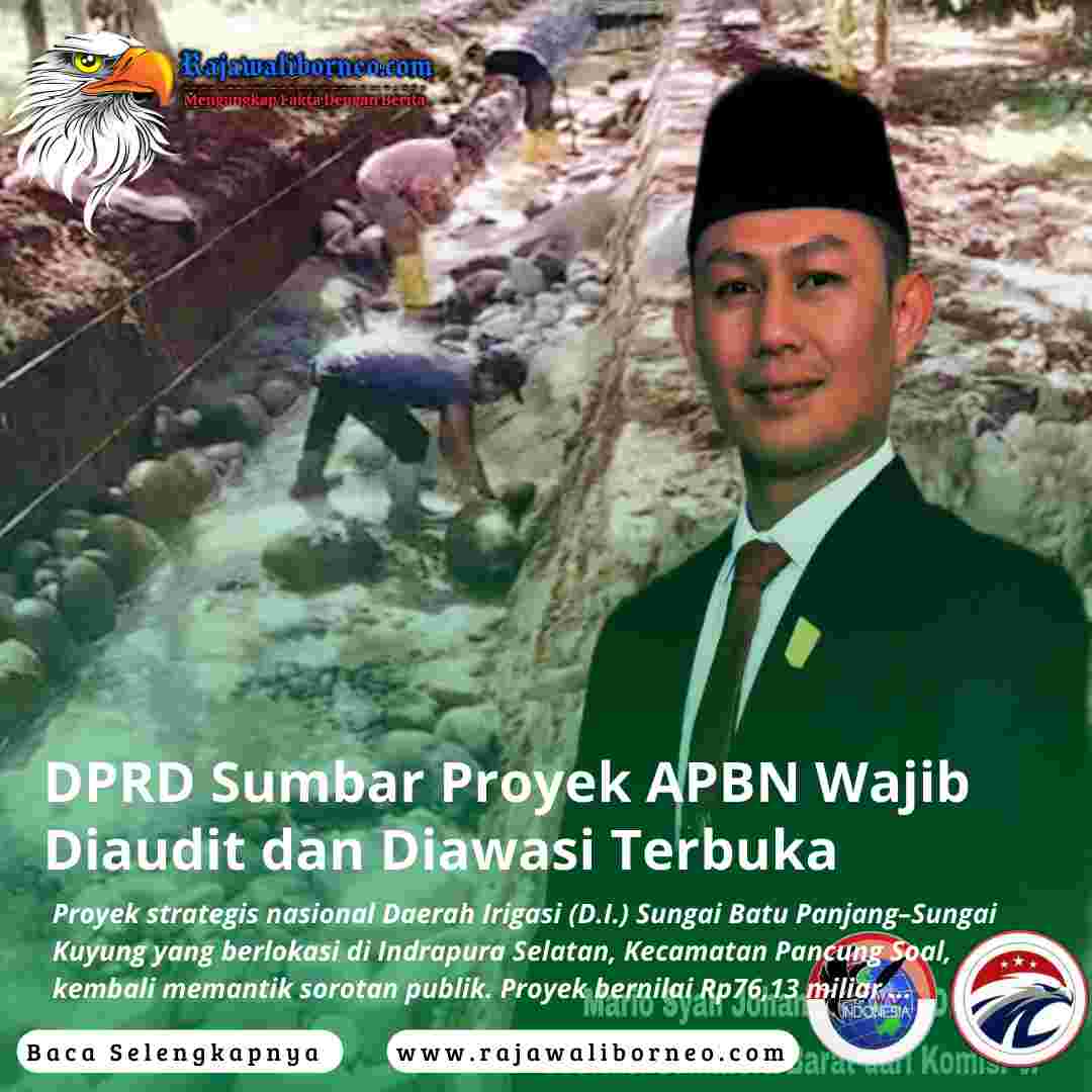 DPRD Sumbar Proyek APBN Wajib Diaudit dan Diawasi Terbuka