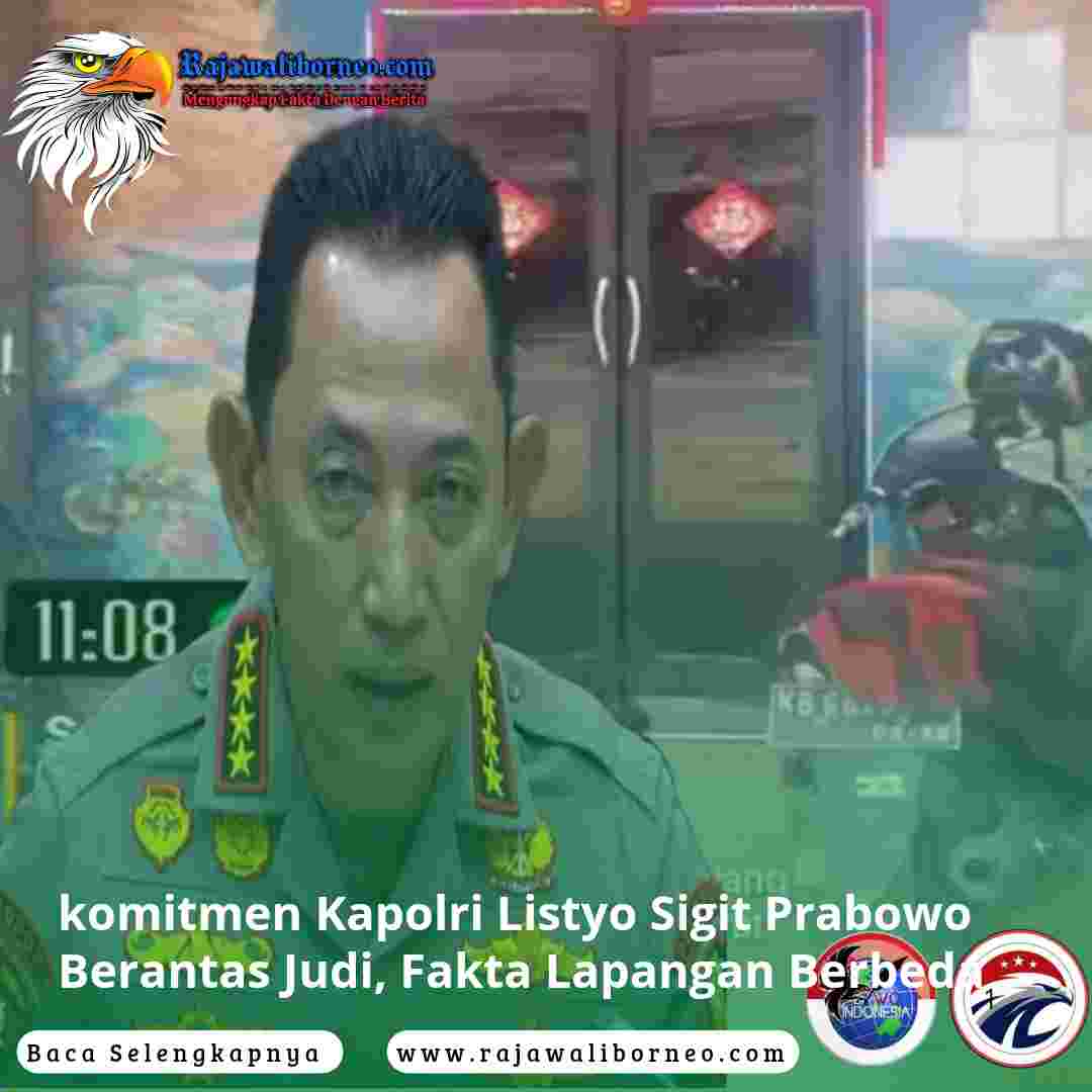 komitmen Kapolri Listyo Sigit Prabowo Berantas Judi, Fakta Lapangan Berbeda