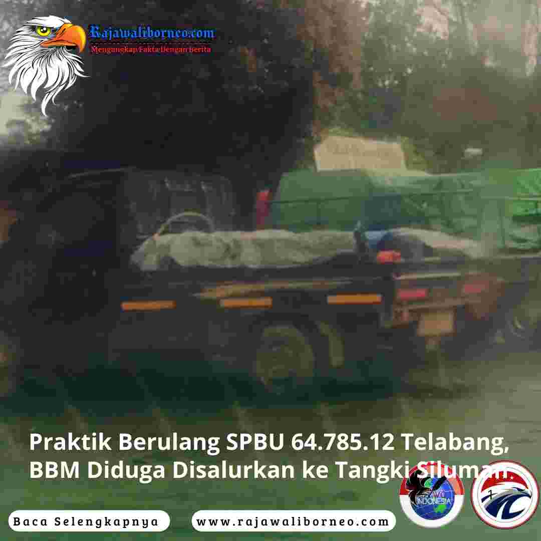 Praktik Berulang SPBU 64.785.12 Telabang, BBM Diduga Disalurkan ke Tangki Siluman
