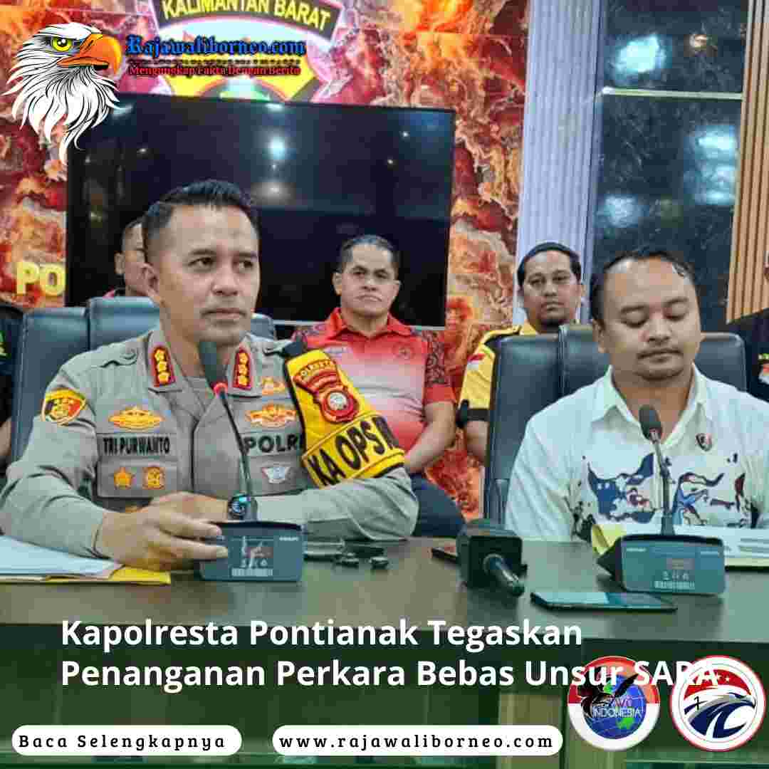 Kapolresta Pontianak Tegaskan Penanganan Perkara Bebas Unsur SARA