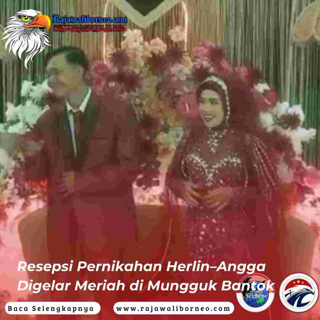 Resepsi Pernikahan Herlin–Angga Digelar Meriah di Mungguk Bantok