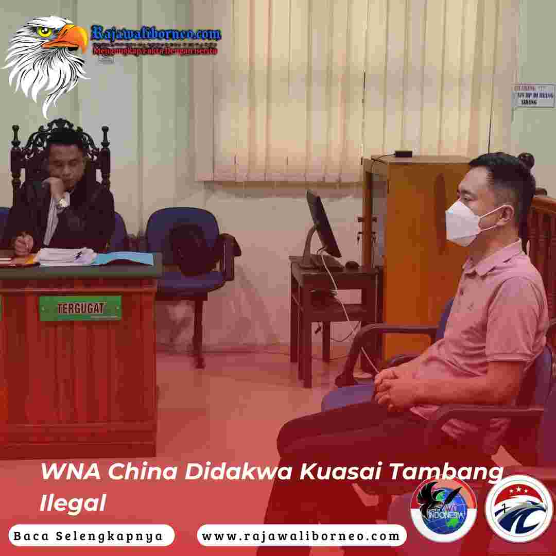 WNA China Didakwa Kuasai Tambang Ilegal