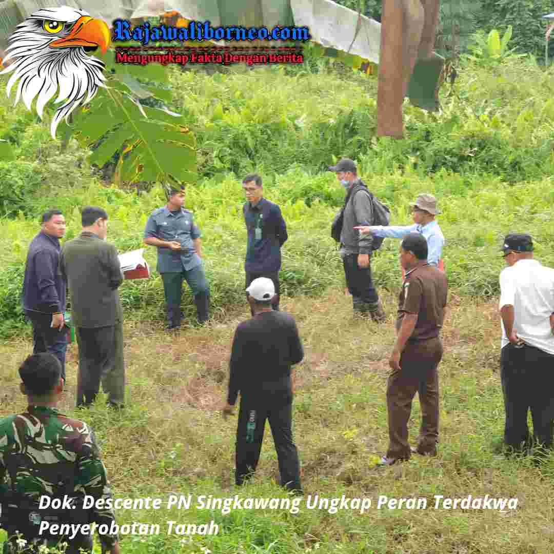 Descente PN Singkawang Ungkap Peran Terdakwa Penyerobotan Tanah.
