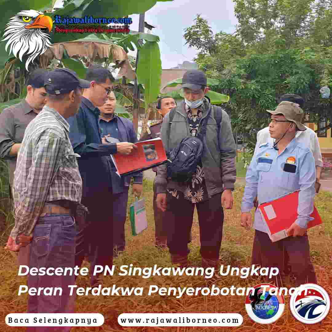Descente PN Singkawang Ungkap Peran Terdakwa Penyerobotan Tanah