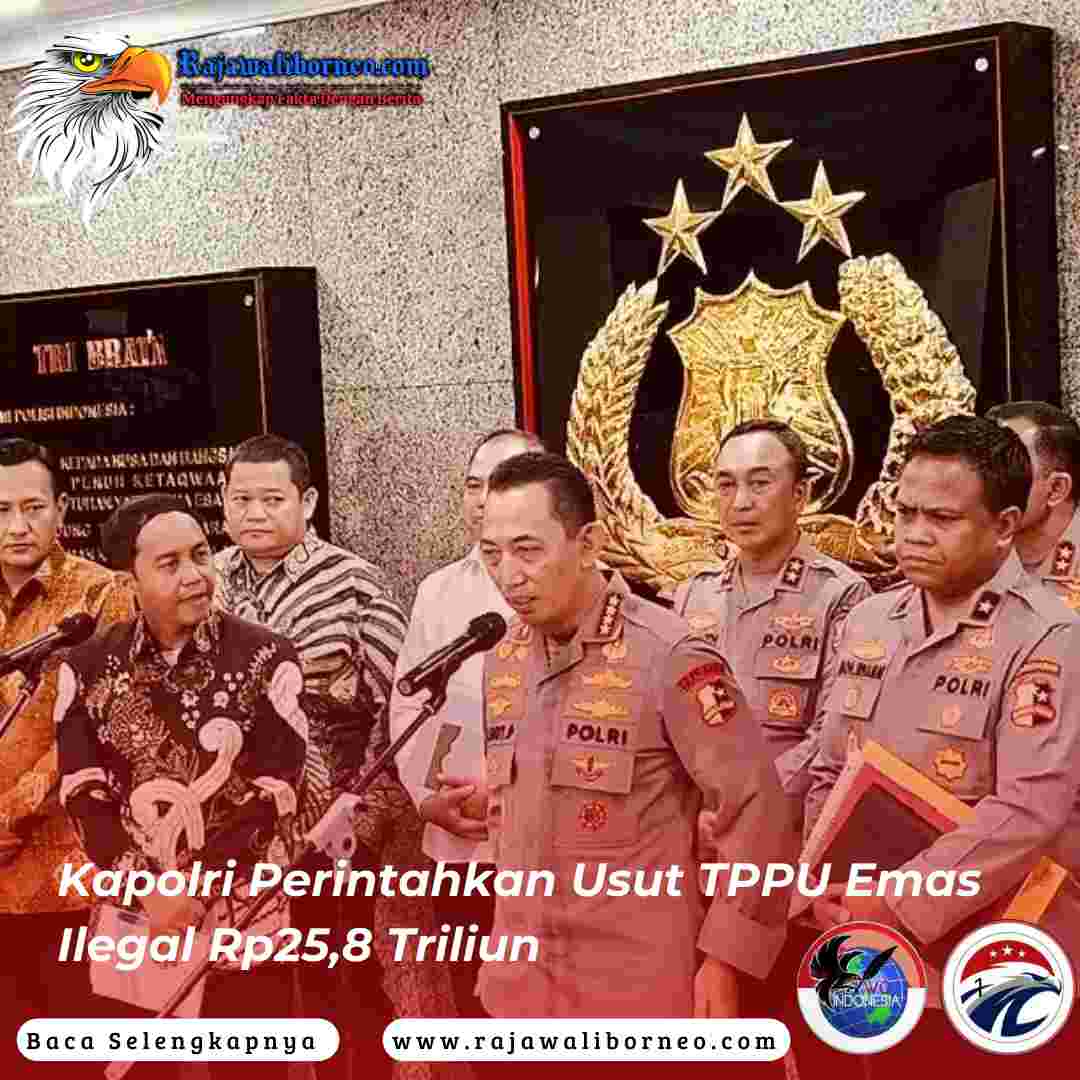 Kapolri Perintahkan Usut TPPU Emas Ilegal Rp25,8 Triliun