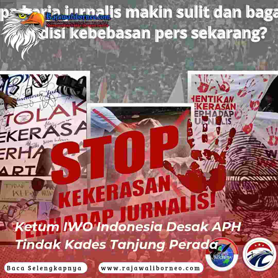 Ketum IWO Indonesia Desak APH Tindak Kades Tanjung Perada