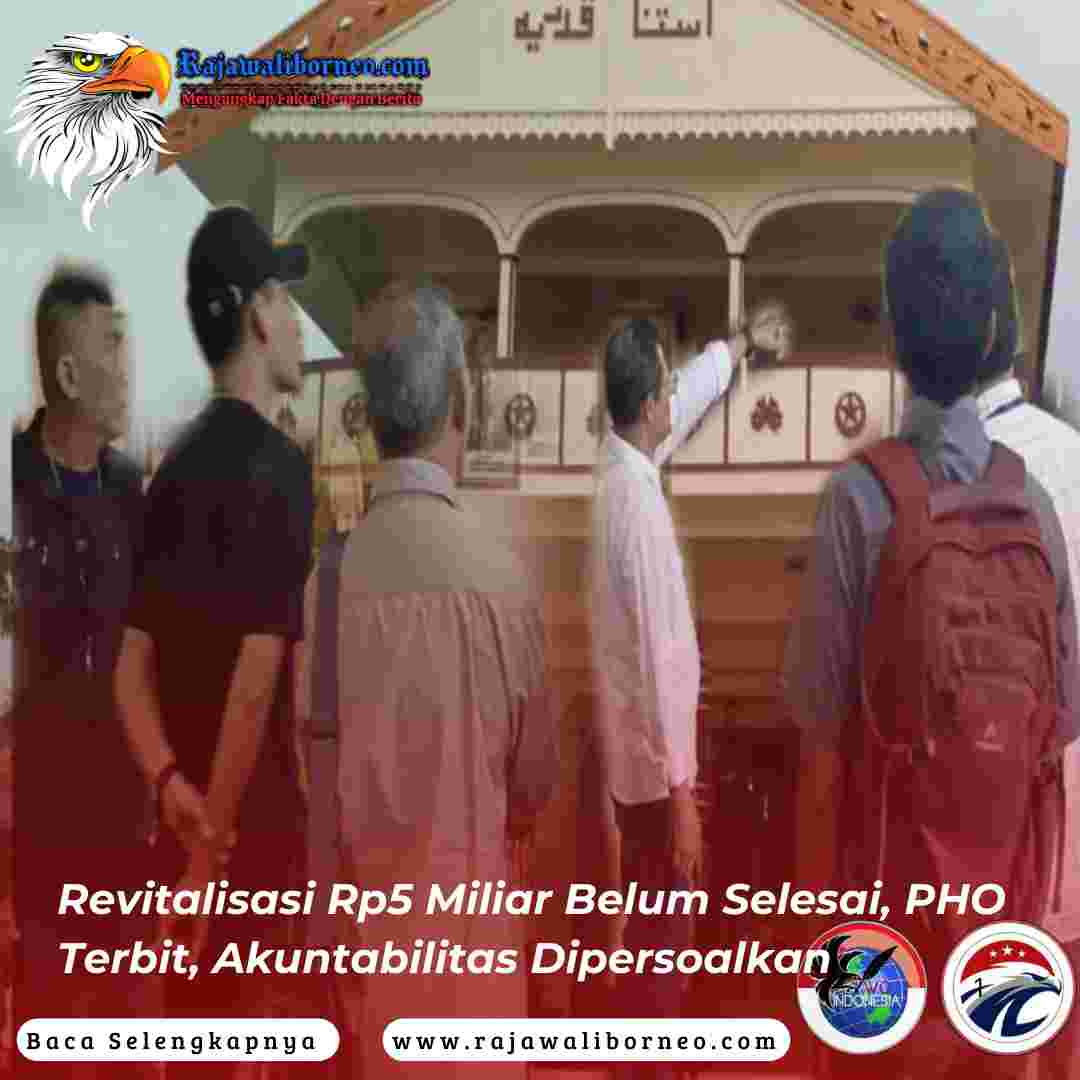 Revitalisasi Rp5 Miliar Belum Selesai, PHO Terbit, Akuntabilitas Dipersoalkan
