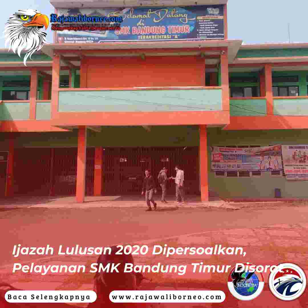 Ijazah Lulusan 2020 Dipersoalkan, Pelayanan SMK Bandung Timur Disorot