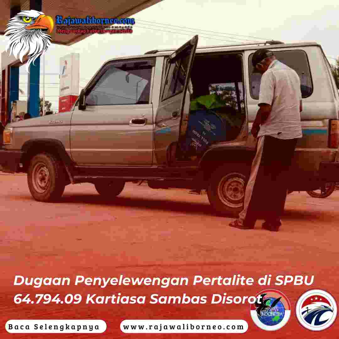 Dugaan Penyelewengan Pertalite di SPBU 64.794.09 Kartiasa Sambas Disorot