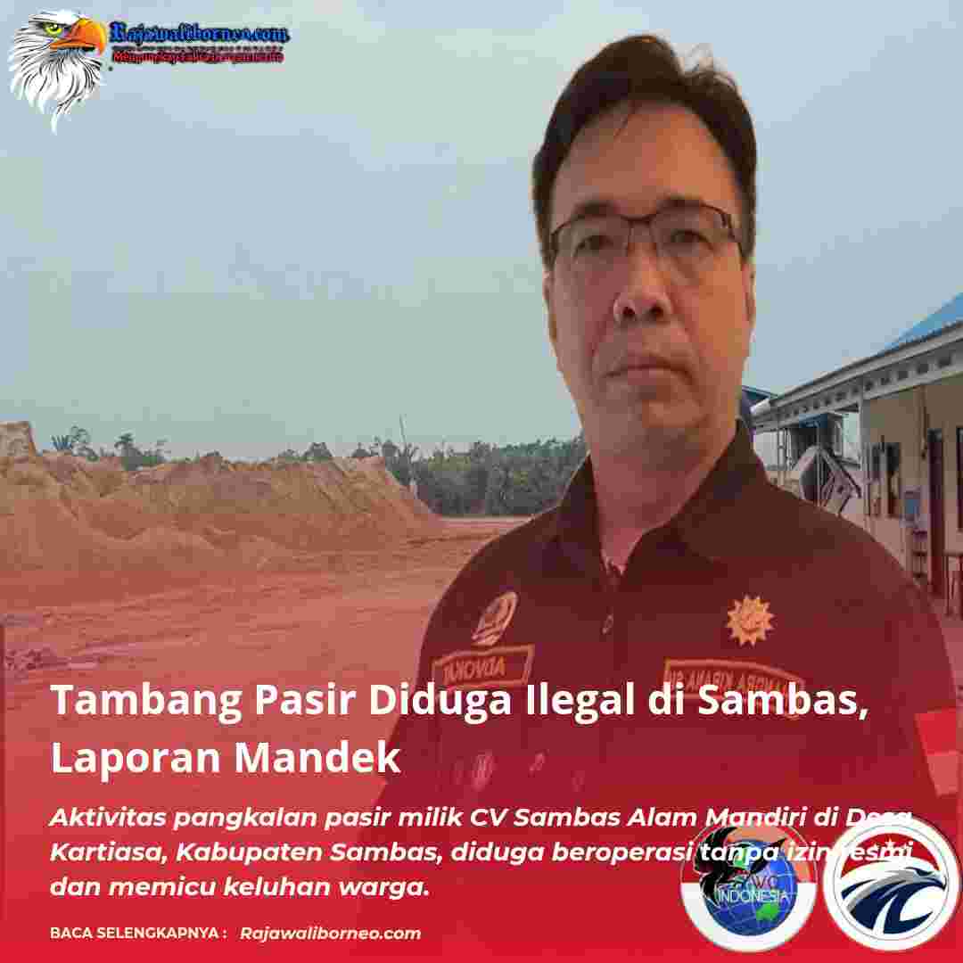Tambang Pasir Diduga Ilegal di Sambas, Laporan Mandek