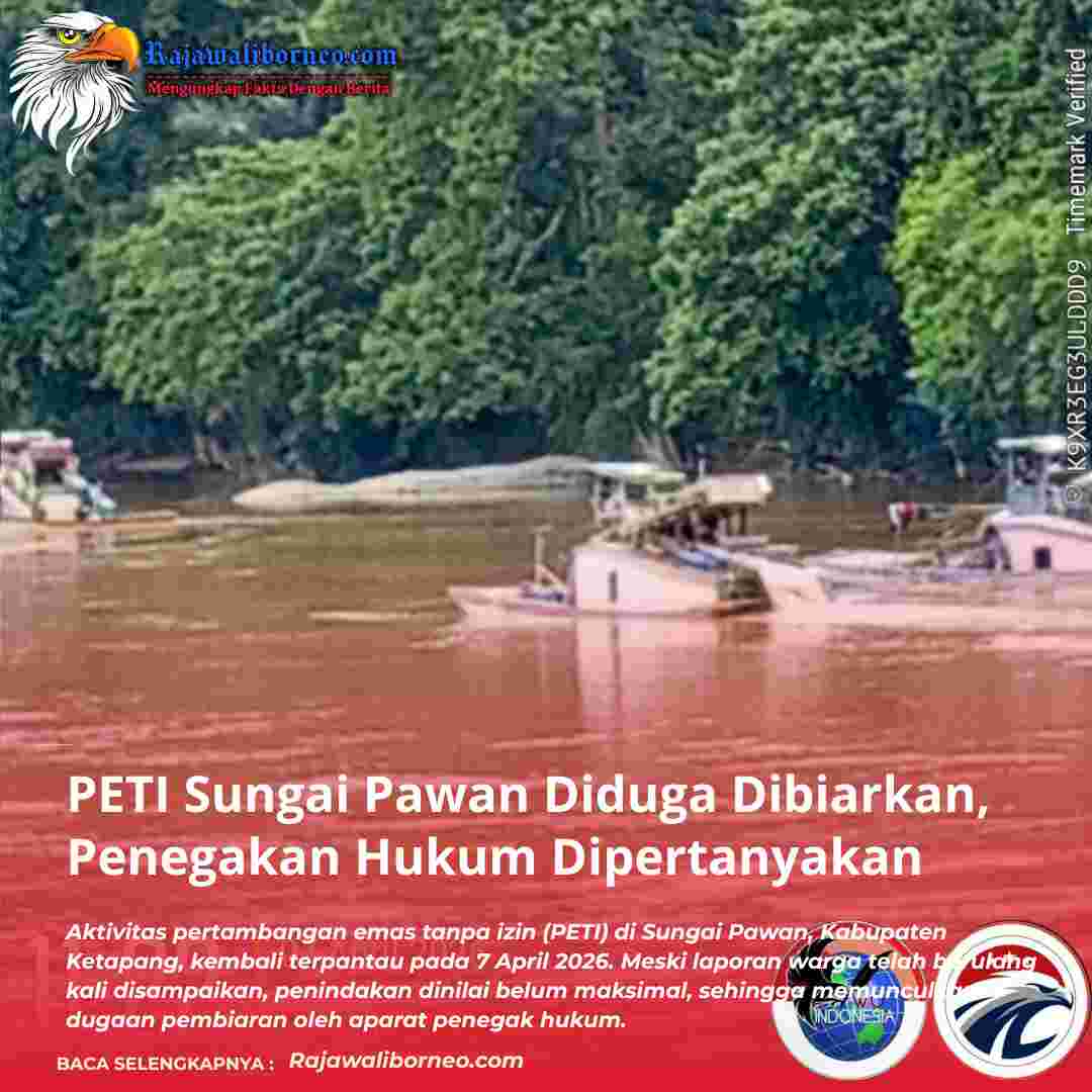 PETI Sungai Pawan Diduga Dibiarkan, Penegakan Hukum Dipertanyakan