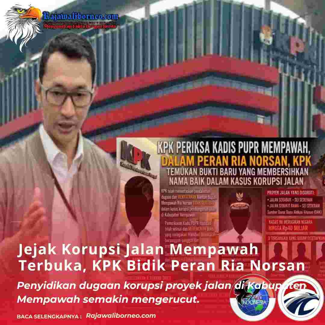 Jejak Korupsi Jalan Mempawah Terbuka, KPK Bidik Peran Ria Norsan