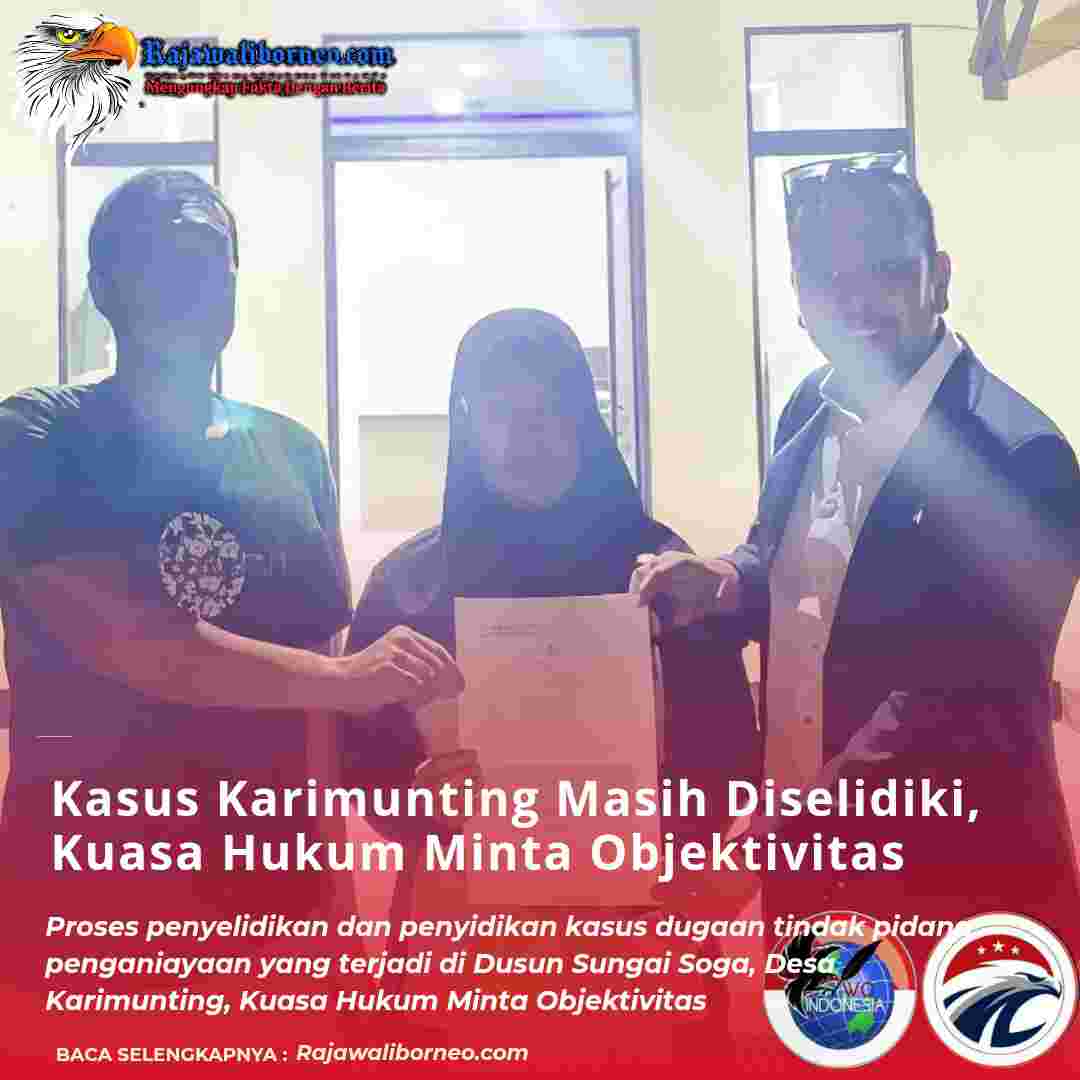 Kasus Karimunting Masih Diselidiki, Kuasa Hukum Minta Objektivitas