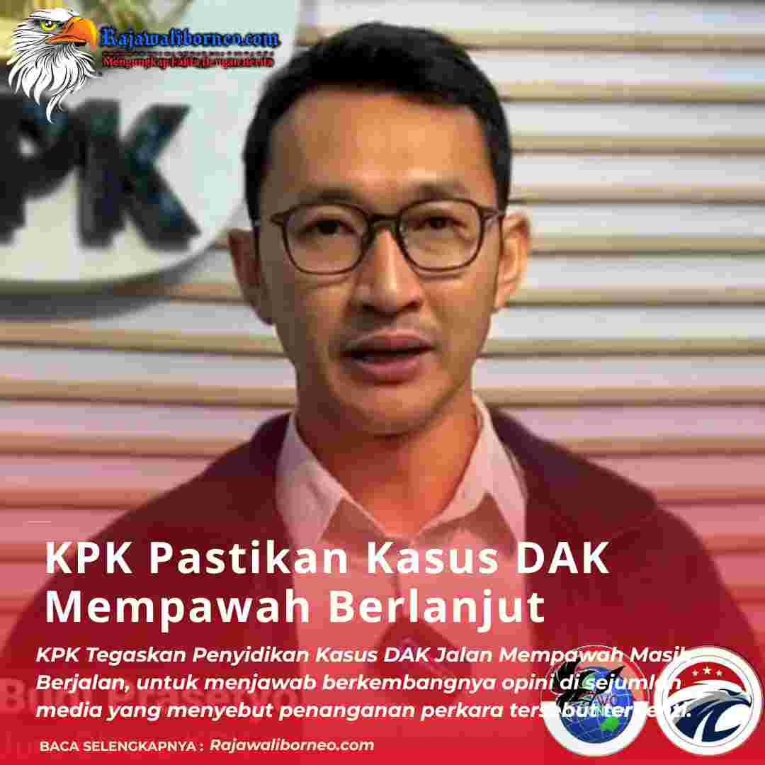 KPK Pastikan Kasus DAK Mempawah Berlanjut