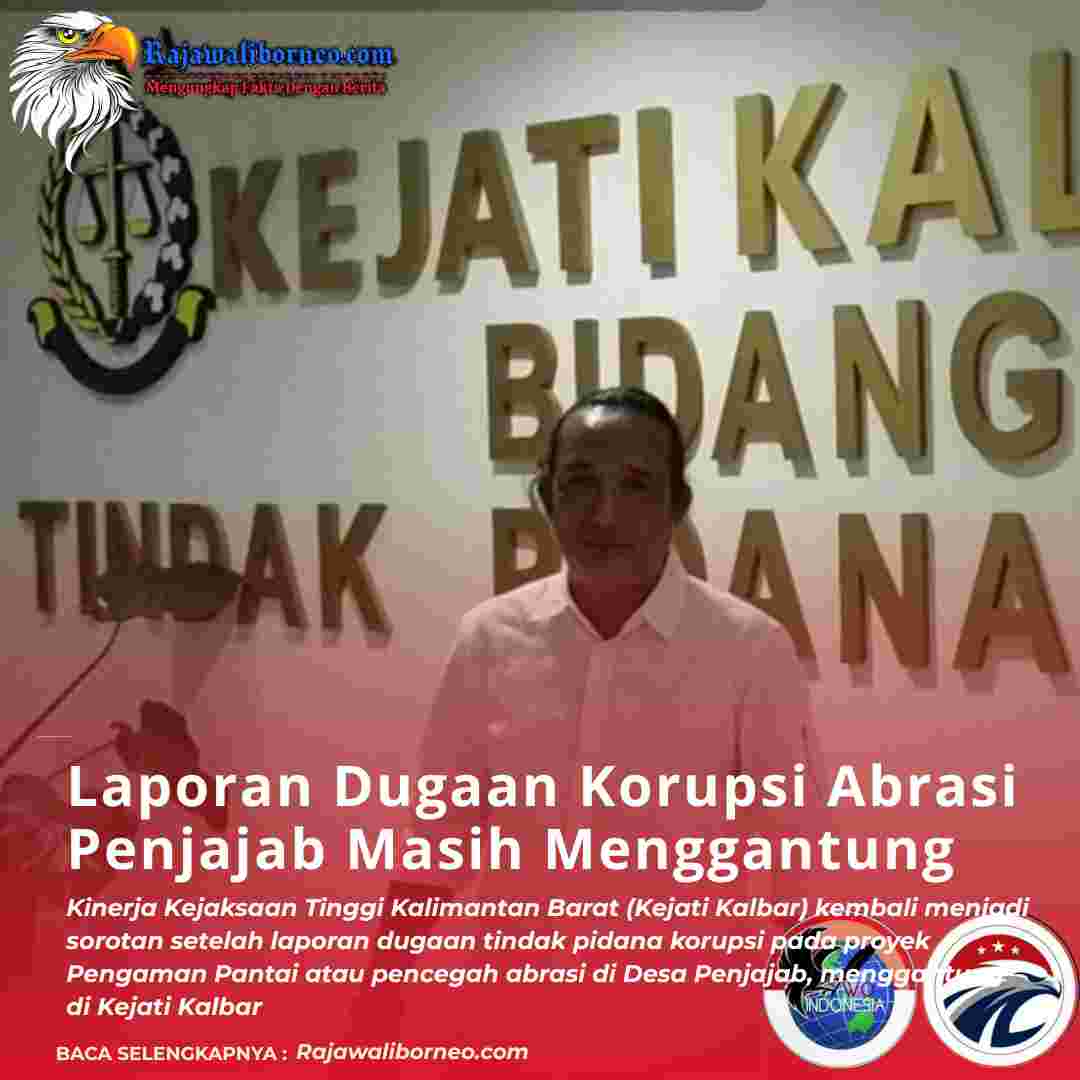 Kejati Kalbar Disorot, Kasus Abrasi Penjajab Belum Jelas