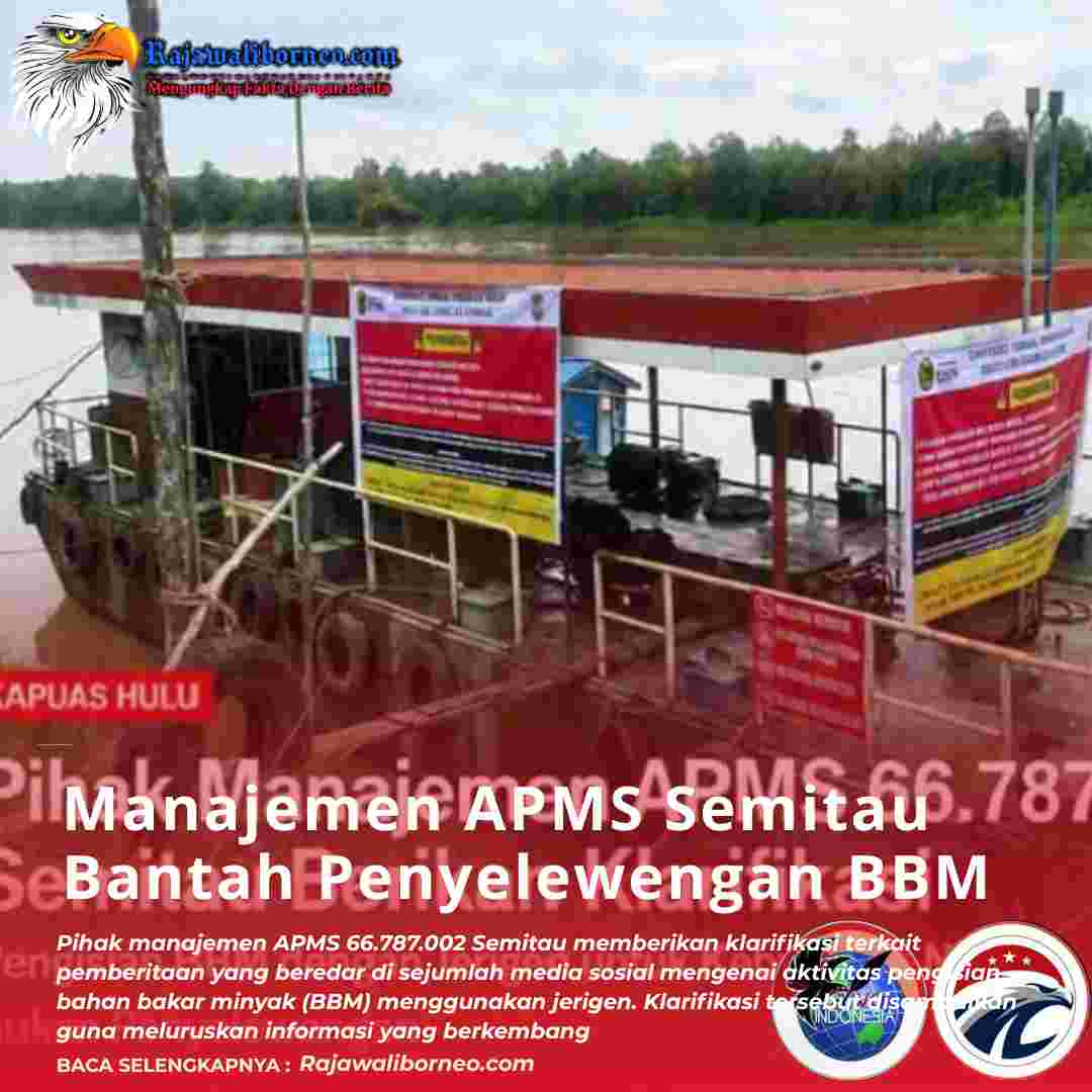APMS Semitau Klarifikasi Pengisian BBM dengan Jerigen