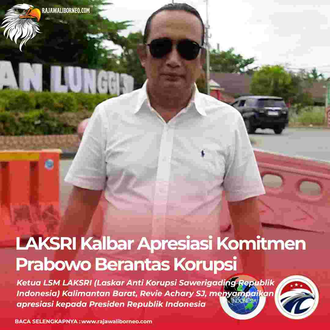 LAKSRI Kalbar Apresiasi Komitmen Prabowo Berantas Korupsi