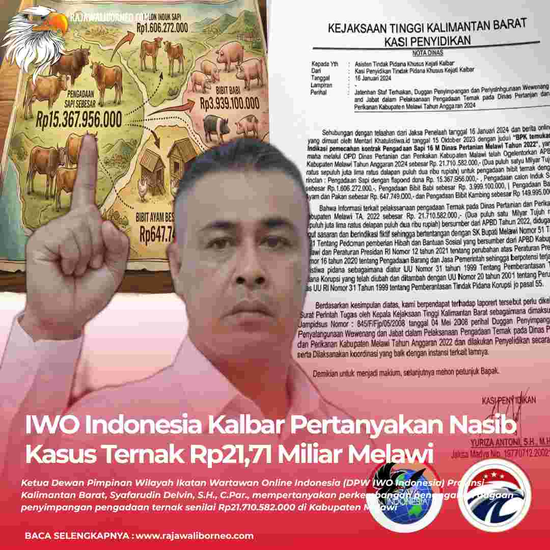 IWO Indonesia Kalbar Pertanyakan Nasib Kasus Ternak Rp21,71 Miliar Melawi