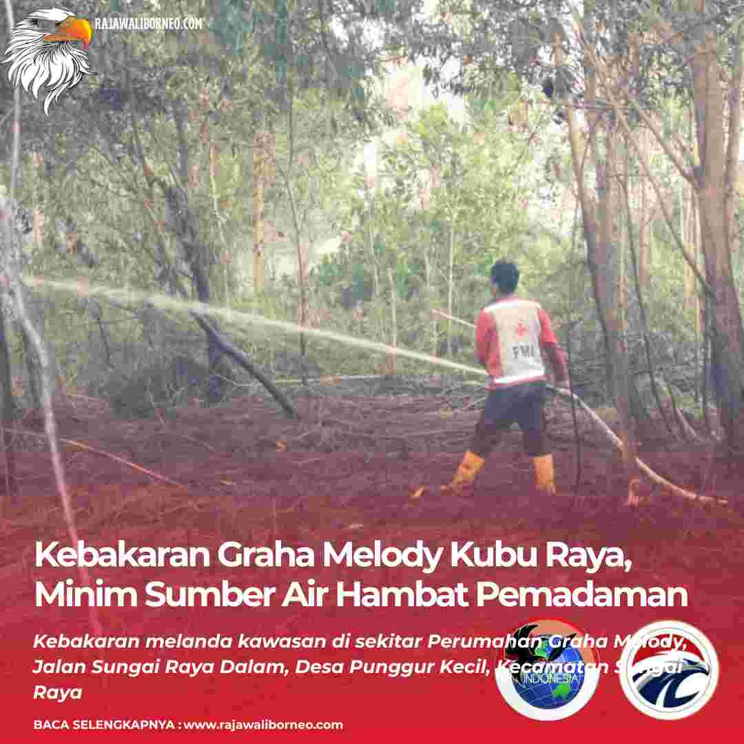 Kebakaran Graha Melody Kubu Raya, Minim Sumber Air Hambat Pemadaman