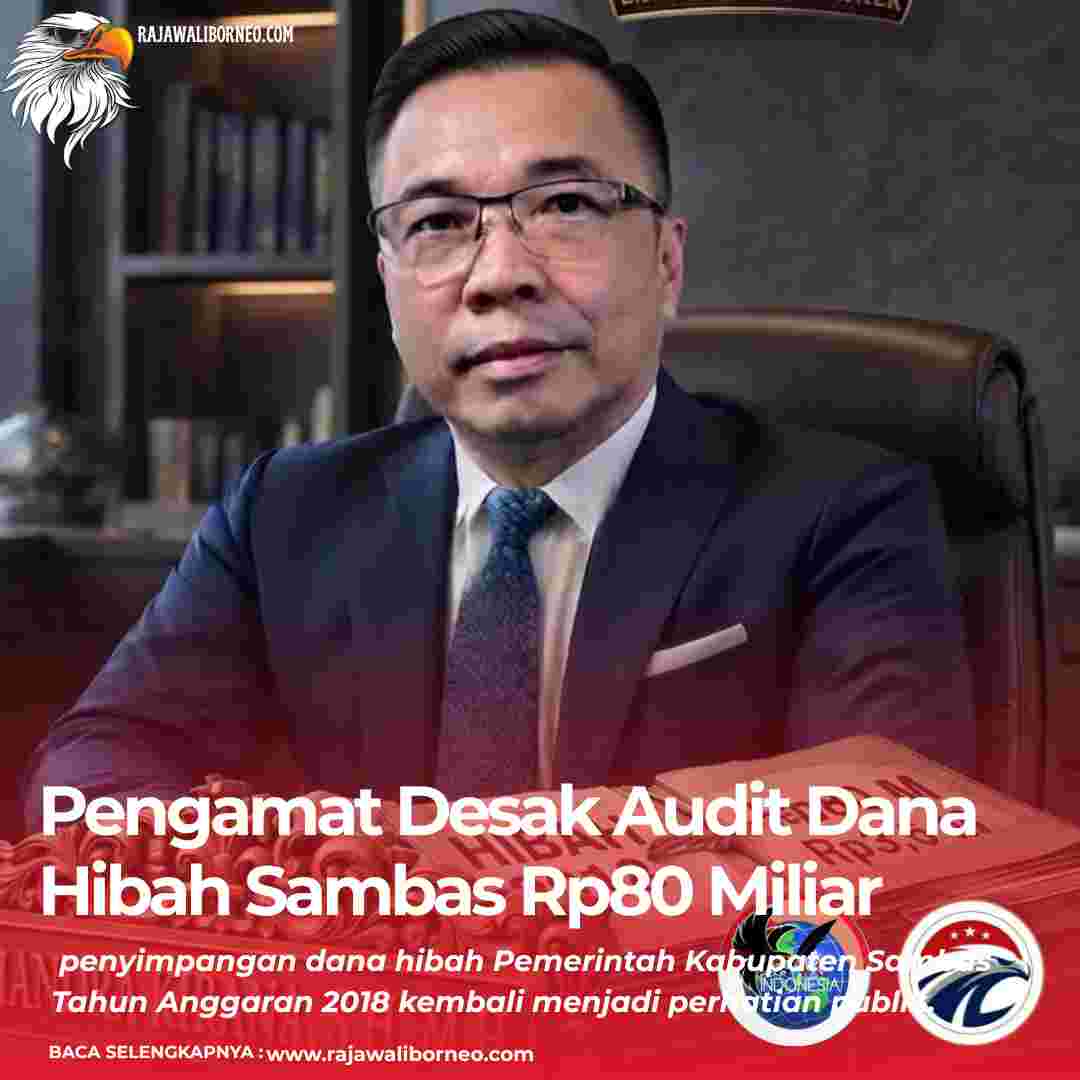 Pengamat Desak Audit Dana Hibah Sambas Rp80 Miliar