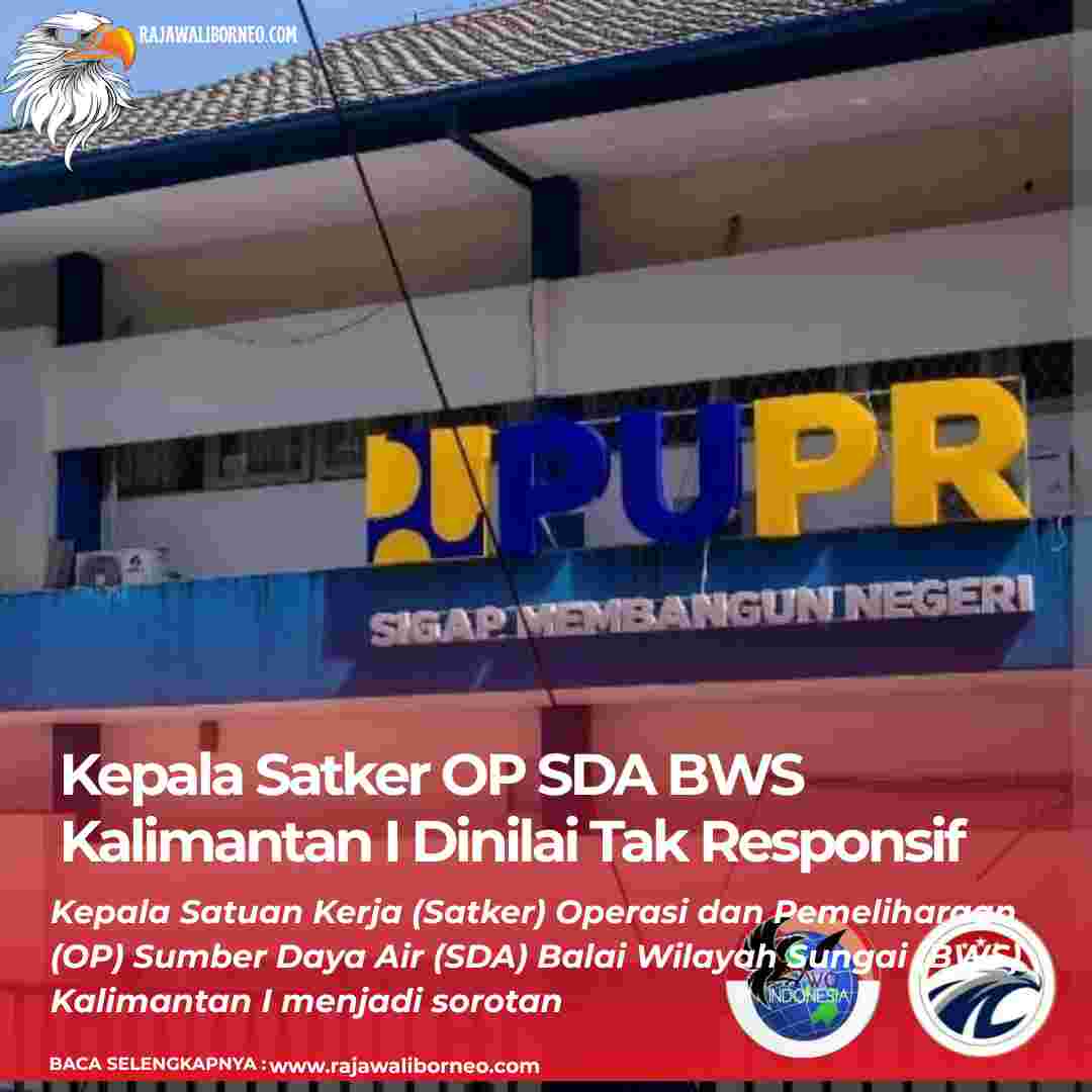 Kepala Satker OP SDA BWS Kalimantan I Dinilai Tak Responsif