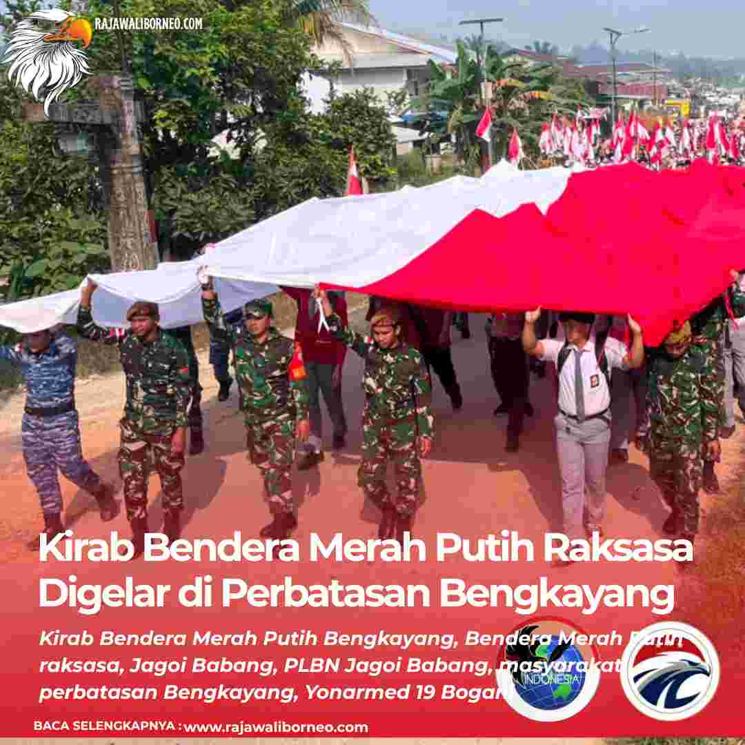 Kirab Bendera Merah Putih Raksasa Digelar di Perbatasan Bengkayang