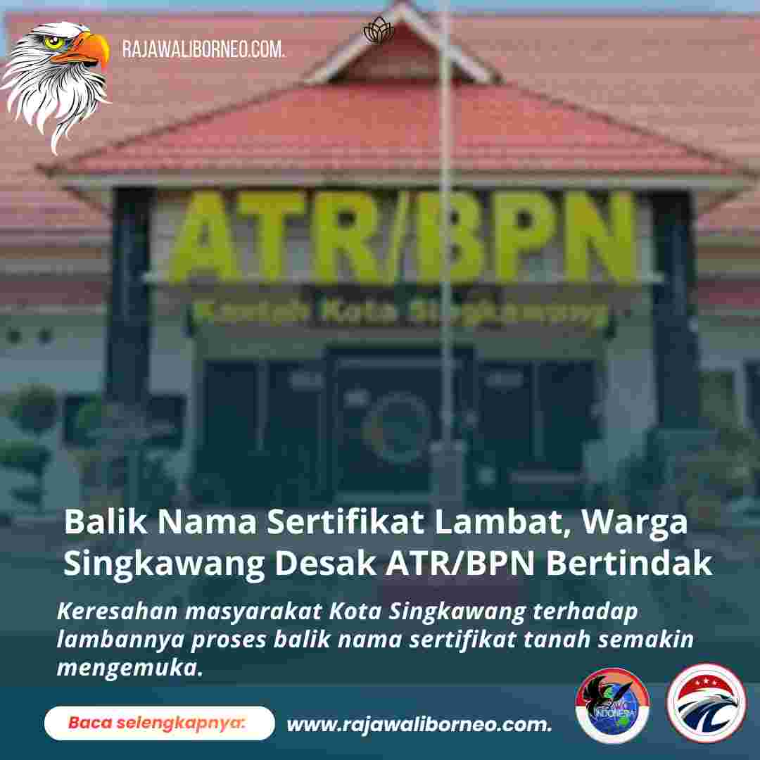 Balik Nama Sertifikat Lambat, Warga Singkawang Desak ATR/BPN Bertindak