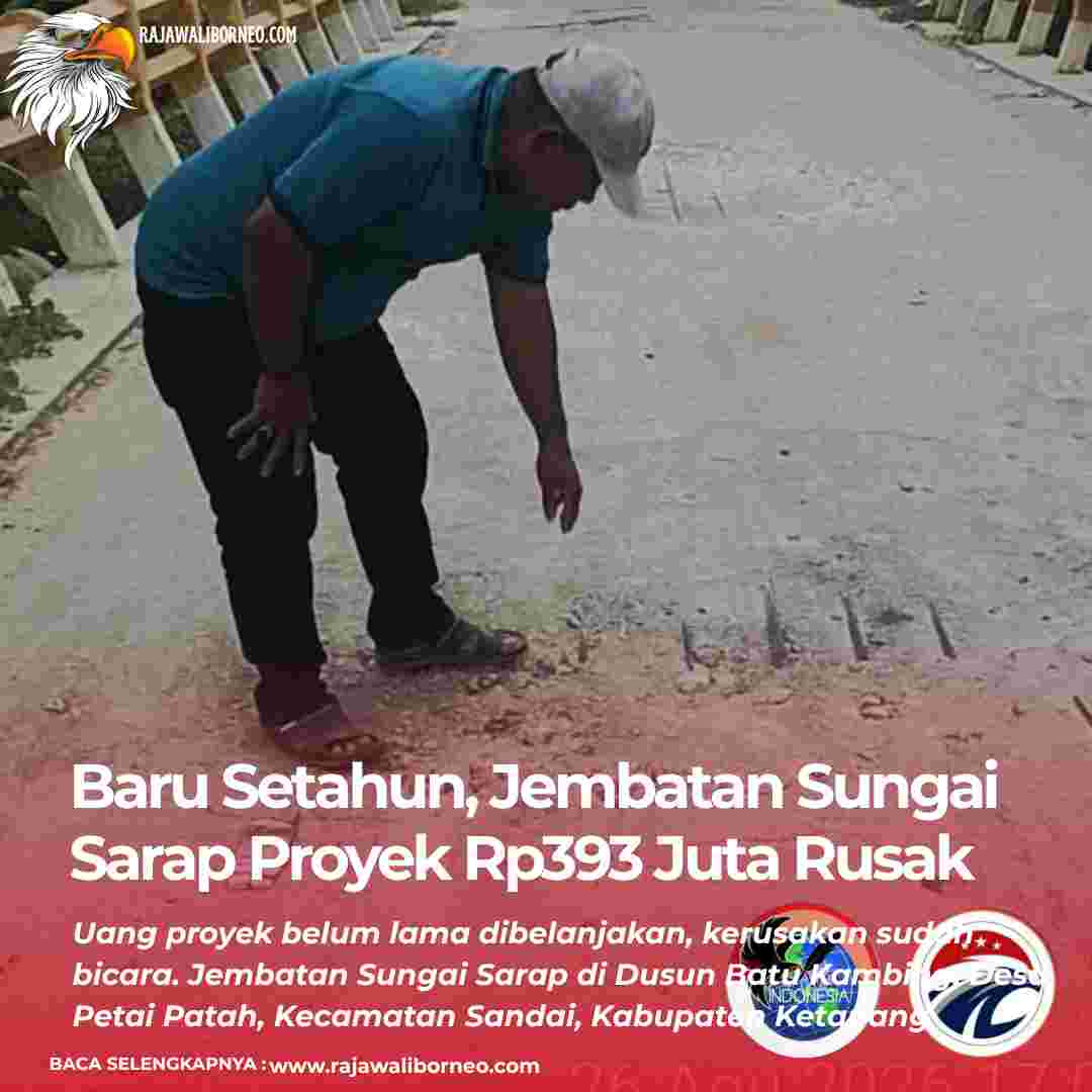 Baru Setahun, Jembatan Sungai Sarap Proyek Rp393 Juta Rusak
