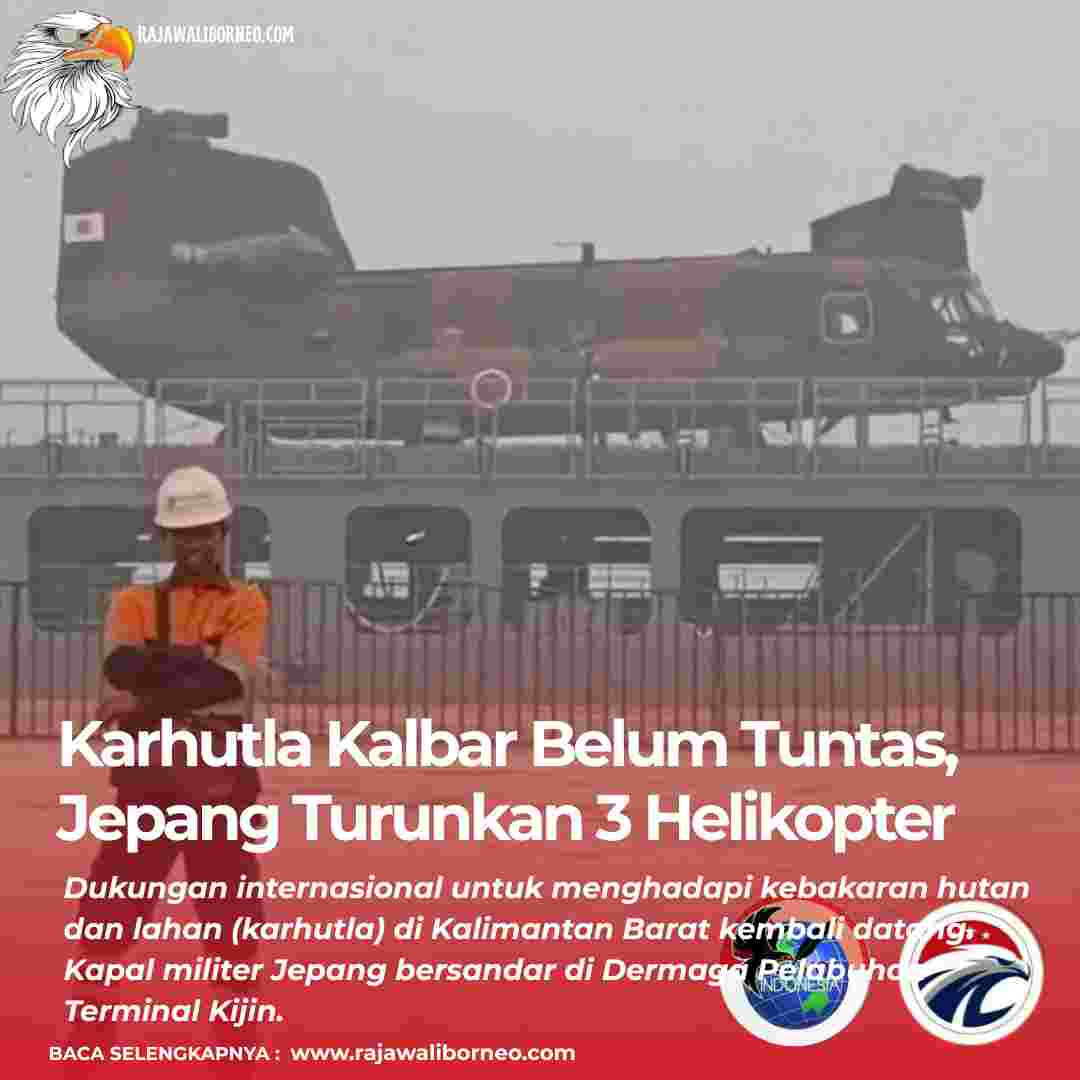 Karhutla Kalbar Belum Tuntas, Jepang Turunkan 3 Helikopter