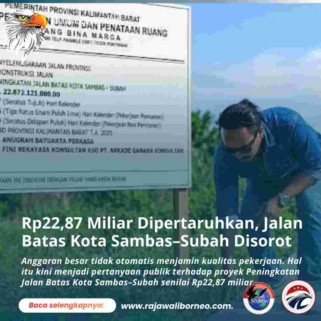 Rp22,87 Miliar Dipertanyakan, Jalan Sambas–Subah Disorot