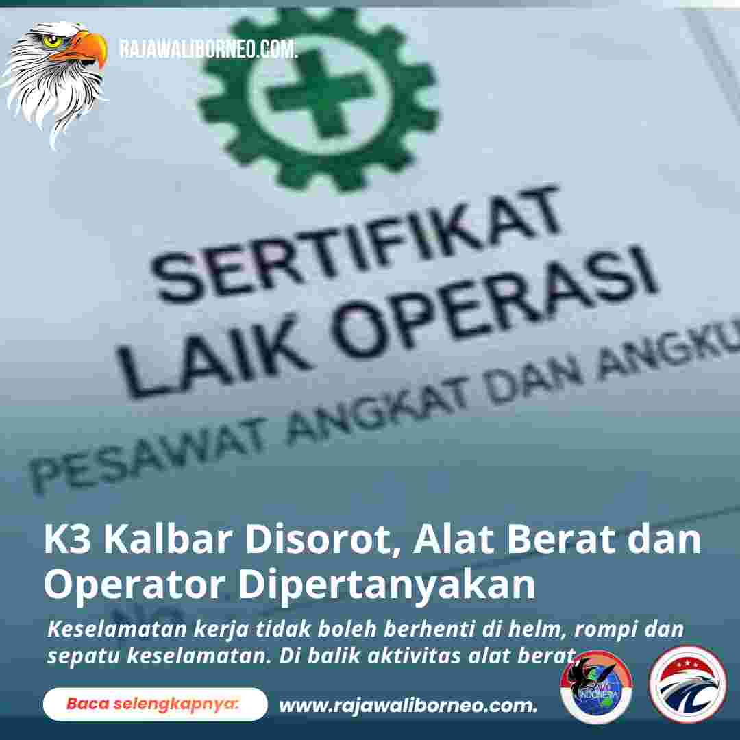 K3 Kalbar Disorot, Alat Berat dan Operator Dipertanyakan
