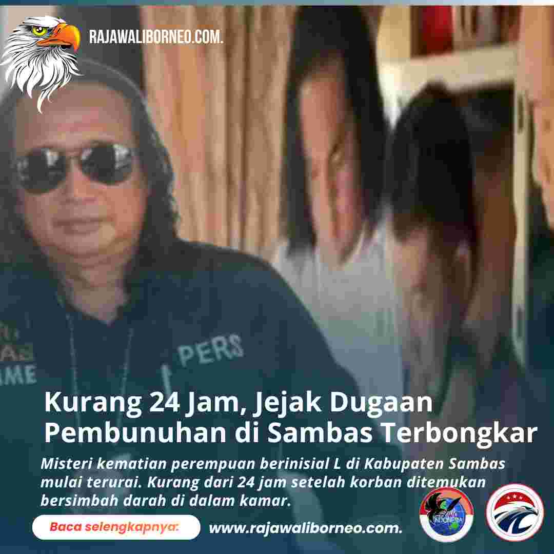 Kurang 24 Jam, Jejak Dugaan Pembunuhan di Sambas Terbongkar