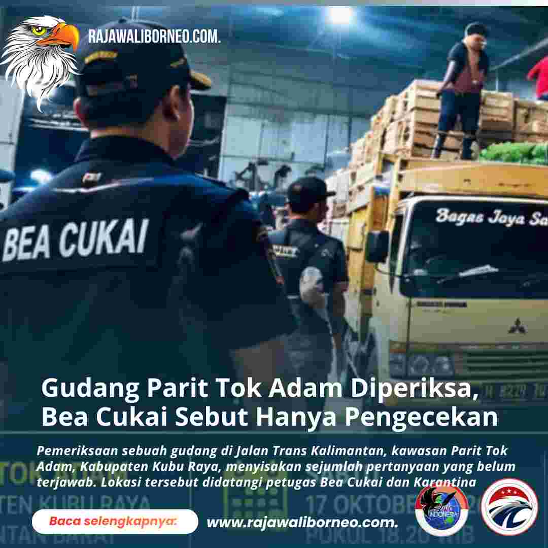 Gudang Parit Tok Adam Diperiksa, Bea Cukai Sebut Hanya Pengecekan